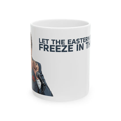 Let the Eastern Bastards Freeze Ceramic Mug, (11oz, 15oz)