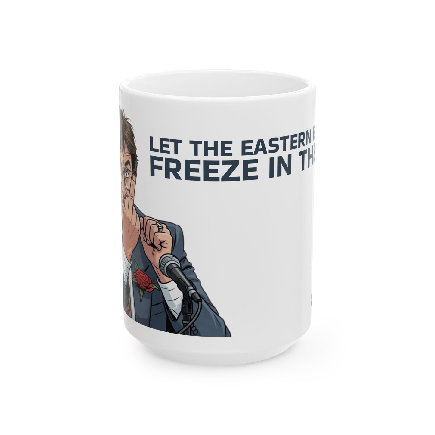 Let the Eastern Bastards Freeze Ceramic Mug, (11oz, 15oz)